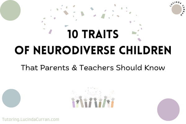 10 Traits of Neurodiverse Children That Parents and Teachers Should Know - tutoring.lucindacurran.com