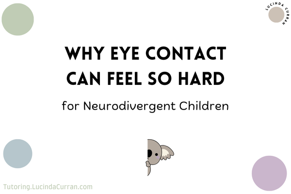 Why Eye Contact Can Feel So Hard - tutoring.lucindacurran.com