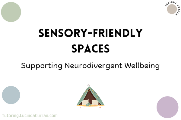 Sensory-Friendly Spaces Supporting Neurodivergent Wellbeing - tutoring.lucindacurran.com