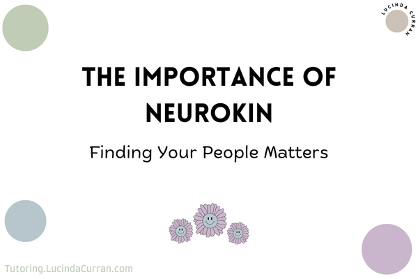 The Importance of Neurokin Finding Your People Matters - tutoring.lucindacurran.com