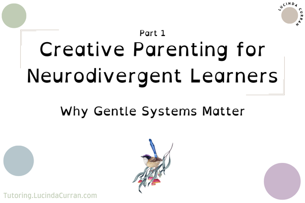 Creative Parenting for Neurodivergent Learners Part 1 - tutoring.lucindacurran.com