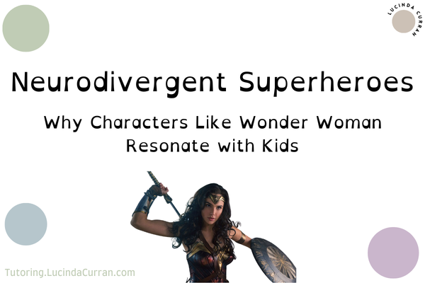 Neurodivergent Superheroes Why Characters Like Wonder Woman Resonate with Kids - tutoring.lucindacurran.com