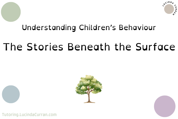 Understanding Children’s Behaviour - tutoring.lucindacurran.com