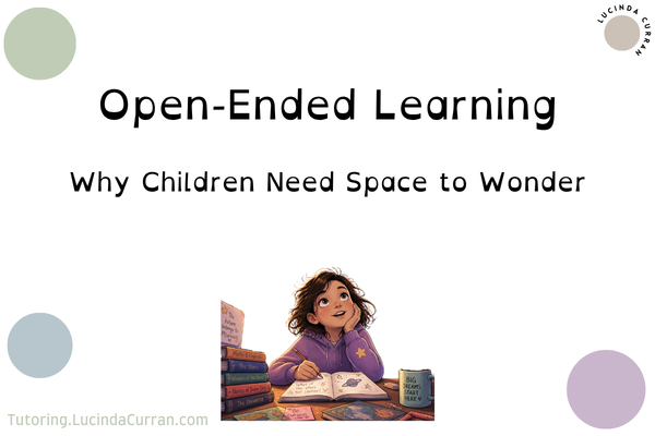 Open-Ended Learning - tutoring.lucindacurran.com